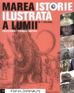 Enciclopedia Marea Istorie Ilustrata a Lumii - Volumul 01 din 07 - contine 81 de pagini - Carti Romanesti